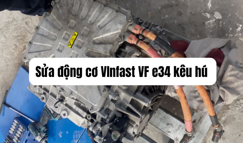 Sửa động cơ Vinfast VF e34 kêu hú